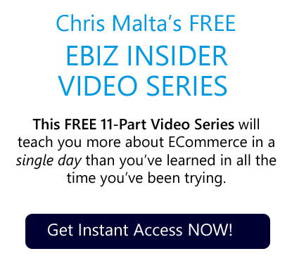 Chris Malta's FREE EBIZ INSIDER VEDEO SERIES